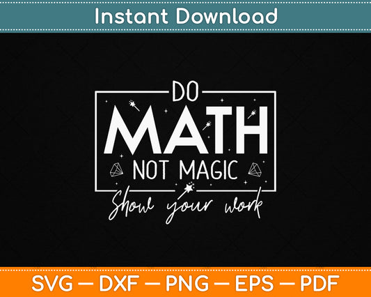 Do Math Not Magic Math Teacher Back to School SVG