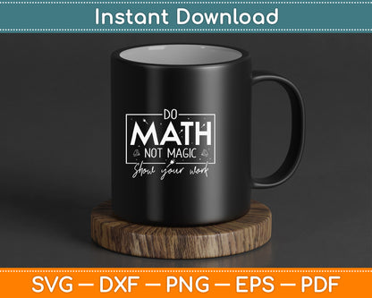 Do Math Not Magic Math Teacher Back to School SVG Digital Cutting File