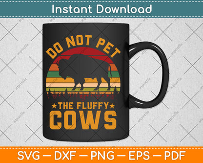 Do Not Pet The Fluffy Cows Vintage Bison Lover Svg Digital Cutting File