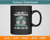 Do Not Underestimate Me - Private Detective Investigator Spy Svg Digital Cutting File