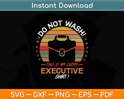 Do Not Wash! This Is My Lucky Executive Shirt Funny Svg Digital Cutting File