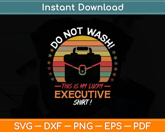 Do Not Wash! This Is My Lucky Executive Shirt Funny Svg Digital Cutting File