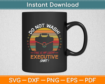 Do Not Wash! This Is My Lucky Executive Shirt Funny Svg Digital Cutting File