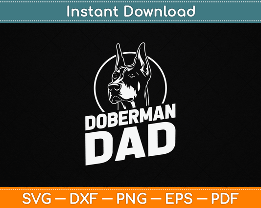 Doberman Dad Father's Day Dog Owner Canine Pet Animal Love SVG Digital Cutting File