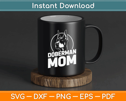Doberman Mom Mother's Day Dog Owner Canine Pet Animal Love SVG Digital Cutting File