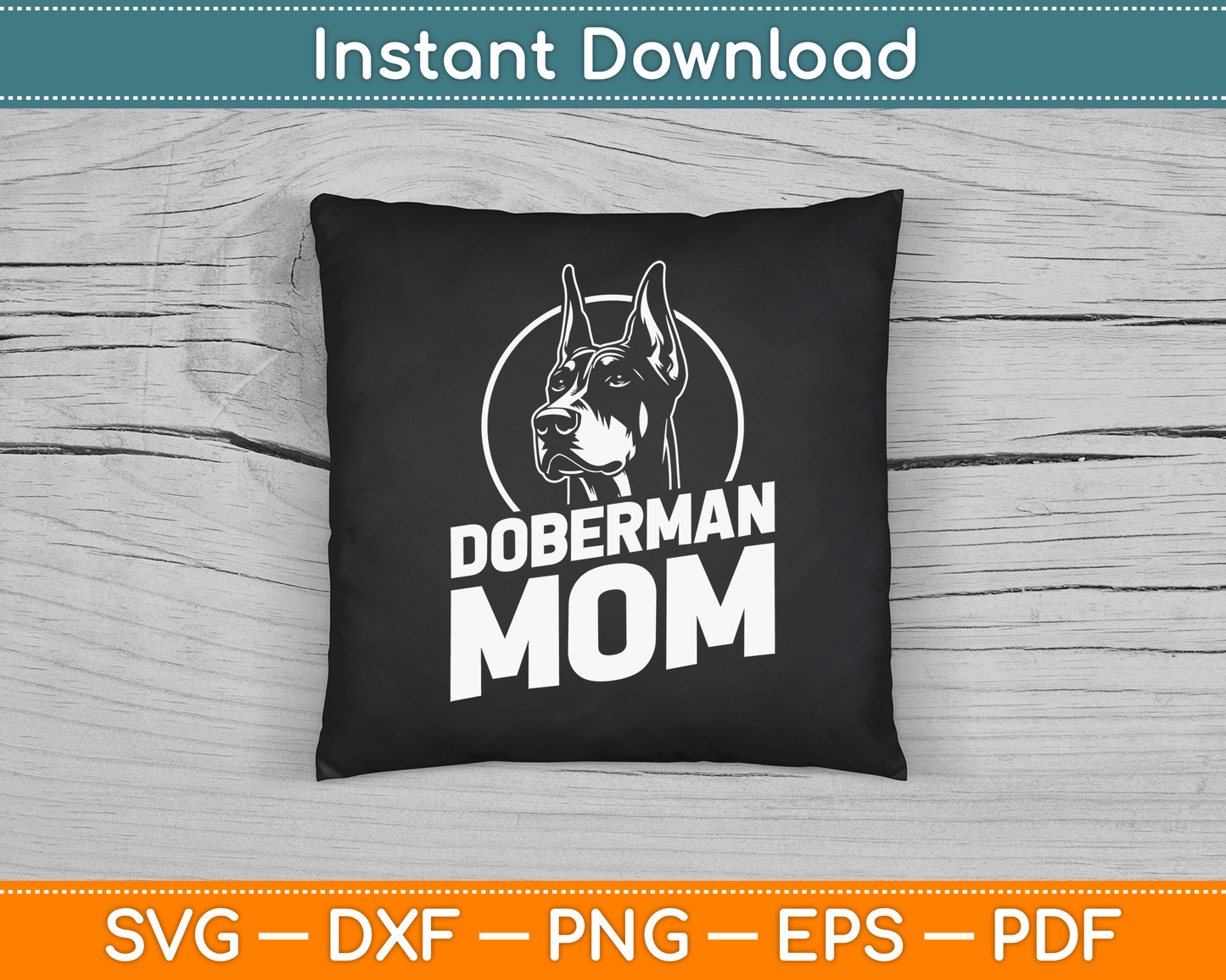 Doberman Mom Mother's Day Dog Owner Canine Pet Animal Love SVG Digital Cutting File