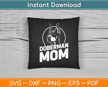 Doberman Mom Mother's Day Dog Owner Canine Pet Animal Love SVG Digital Cutting File