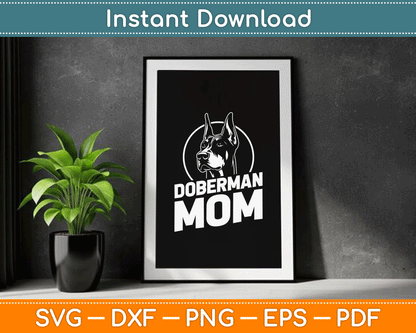 Doberman Mom Mother's Day Dog Owner Canine Pet Animal Love SVG Digital Cutting File