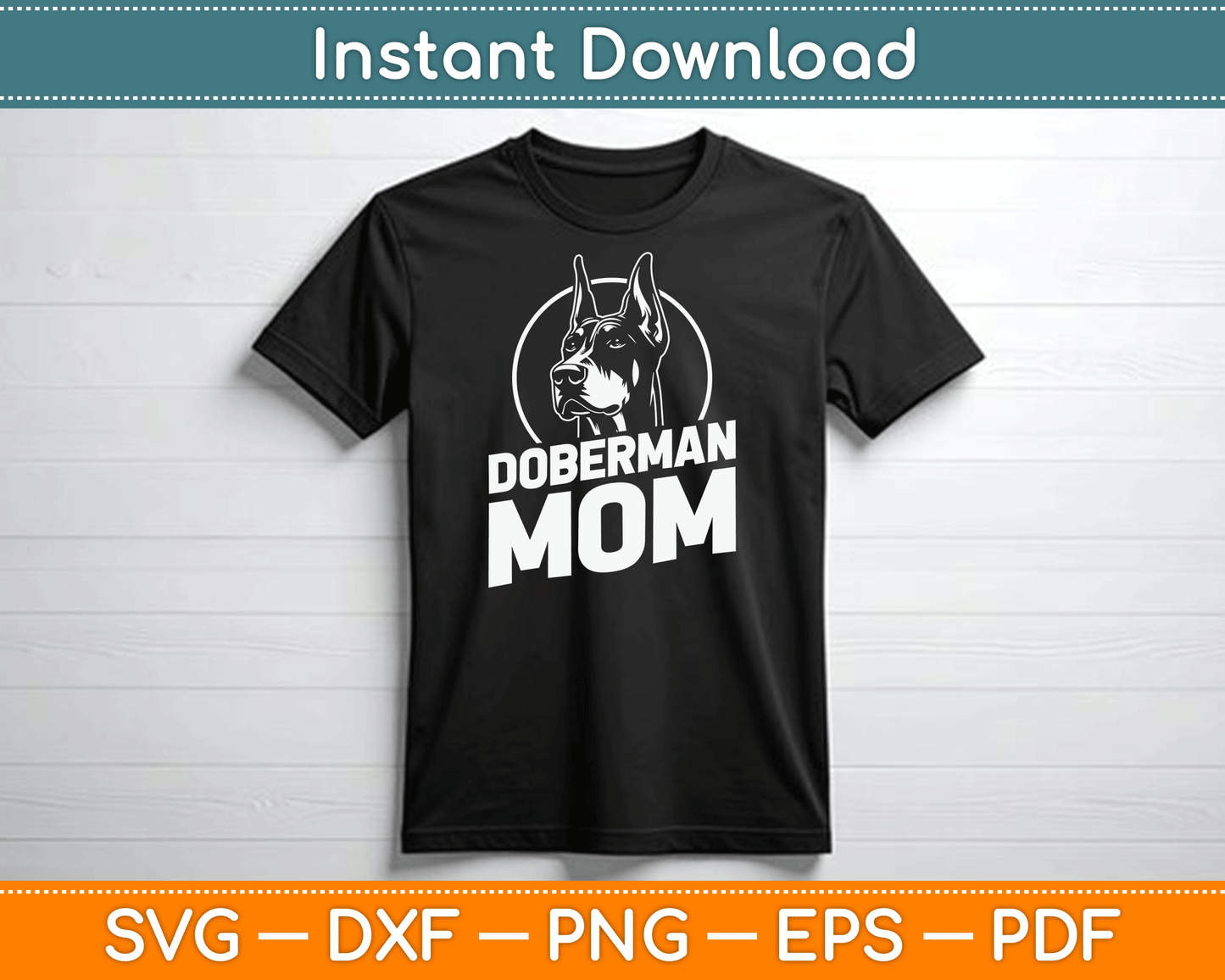 Doberman Mom Mother's Day Dog Owner Canine Pet Animal Love SVG Digital Cutting File