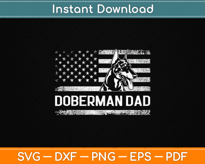 Doberman Pinscher Dog Dad American Flag Dobie Dad SVG Digital Cutting File