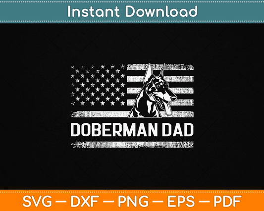 Doberman Pinscher Dog Dad American Flag Dobie Dad SVG Digital Cutting File