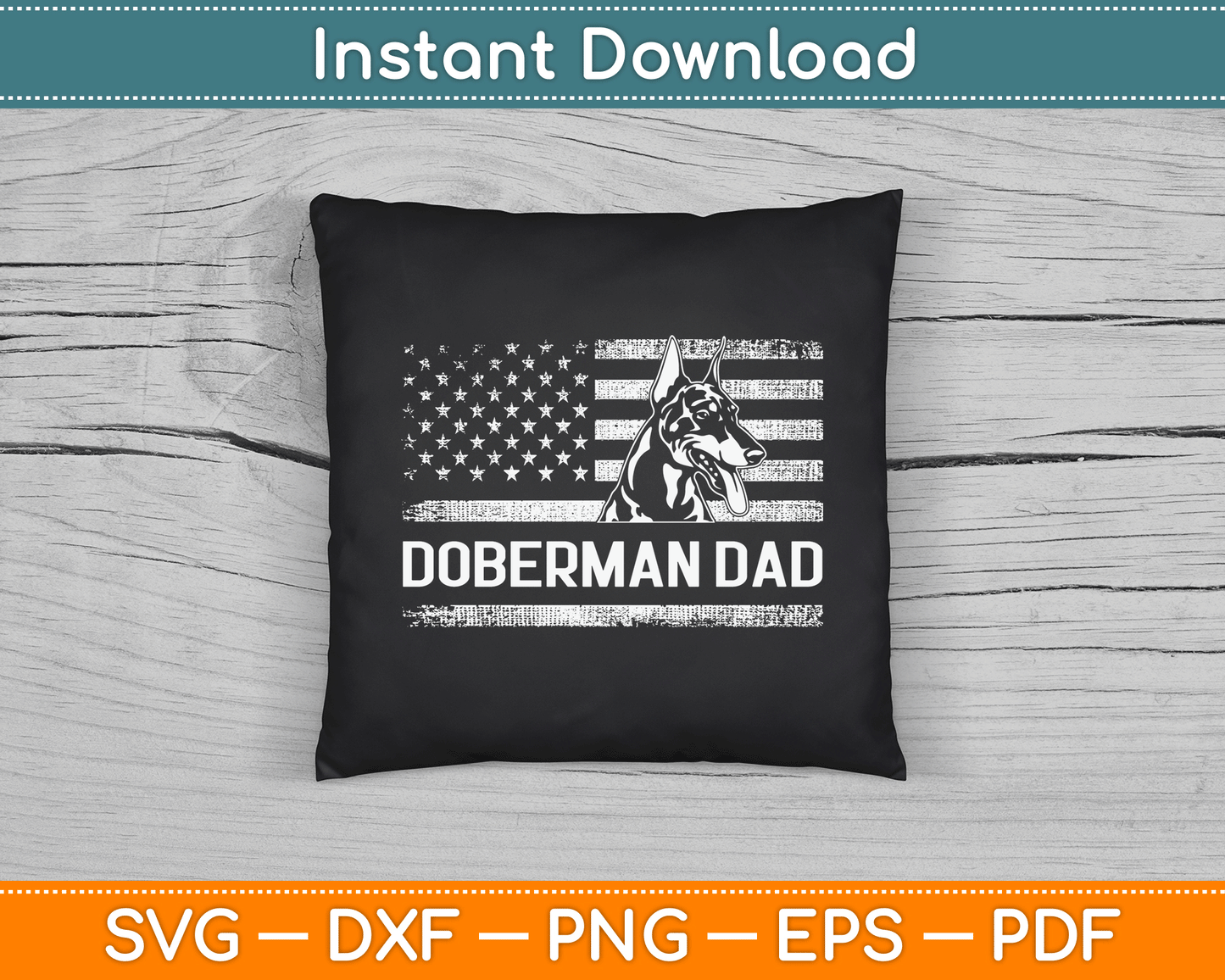 Doberman Pinscher Dog Dad American Flag Dobie Dad SVG Digital Cutting File