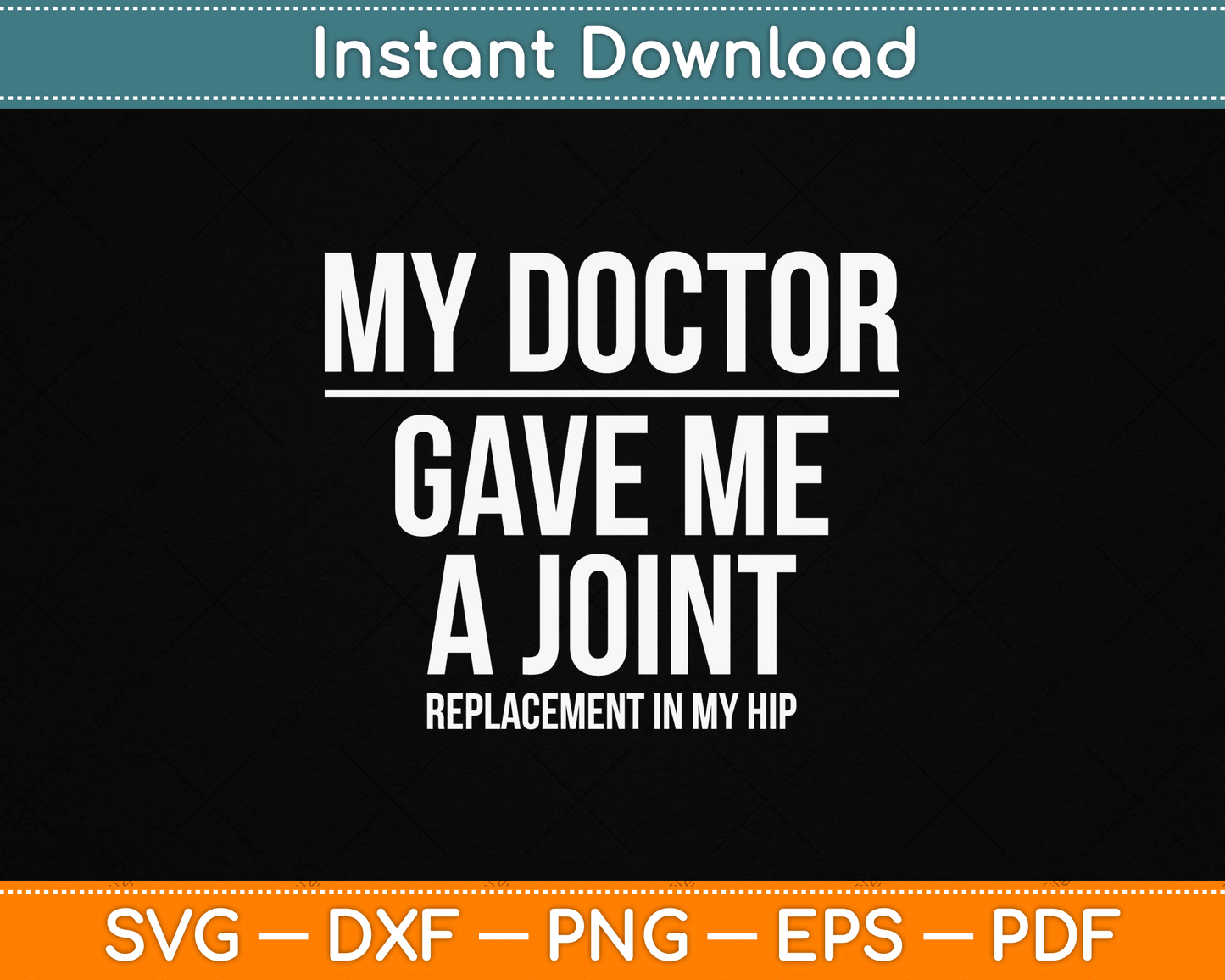 Doctor Gave Me A joint - Hip Replacement Surgery Gag Gift SVG Digital Cutting File