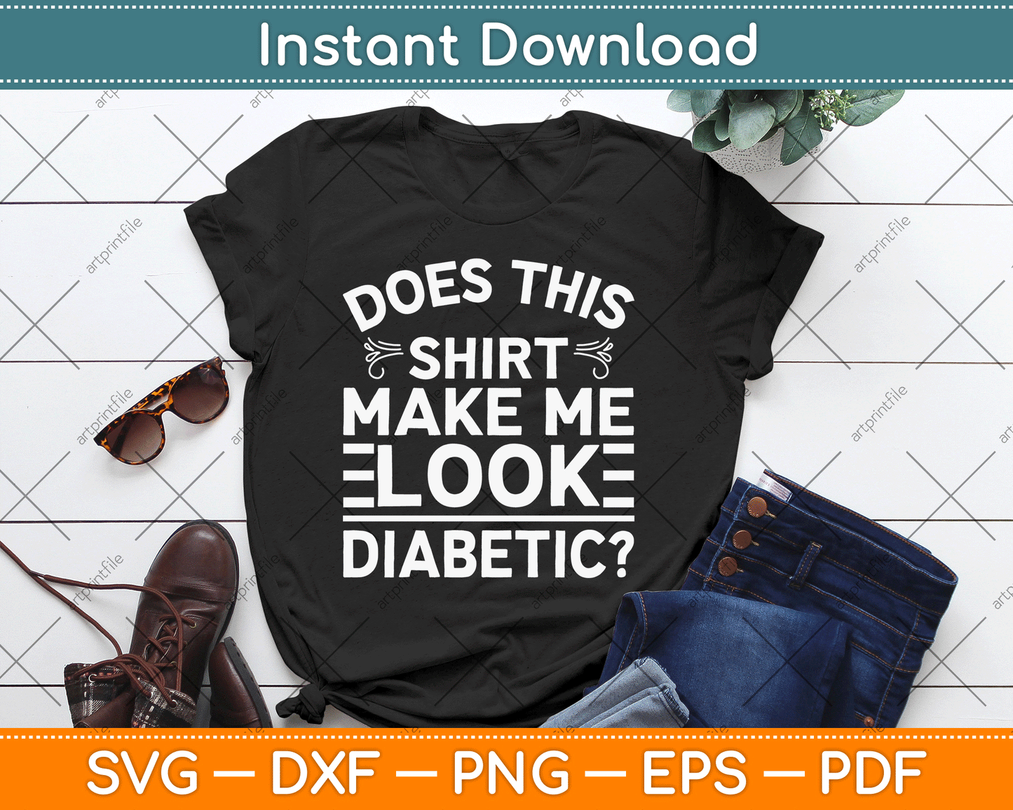Does This Shirt Make Me Look Diabetic Funny SVG Digital Cutting File