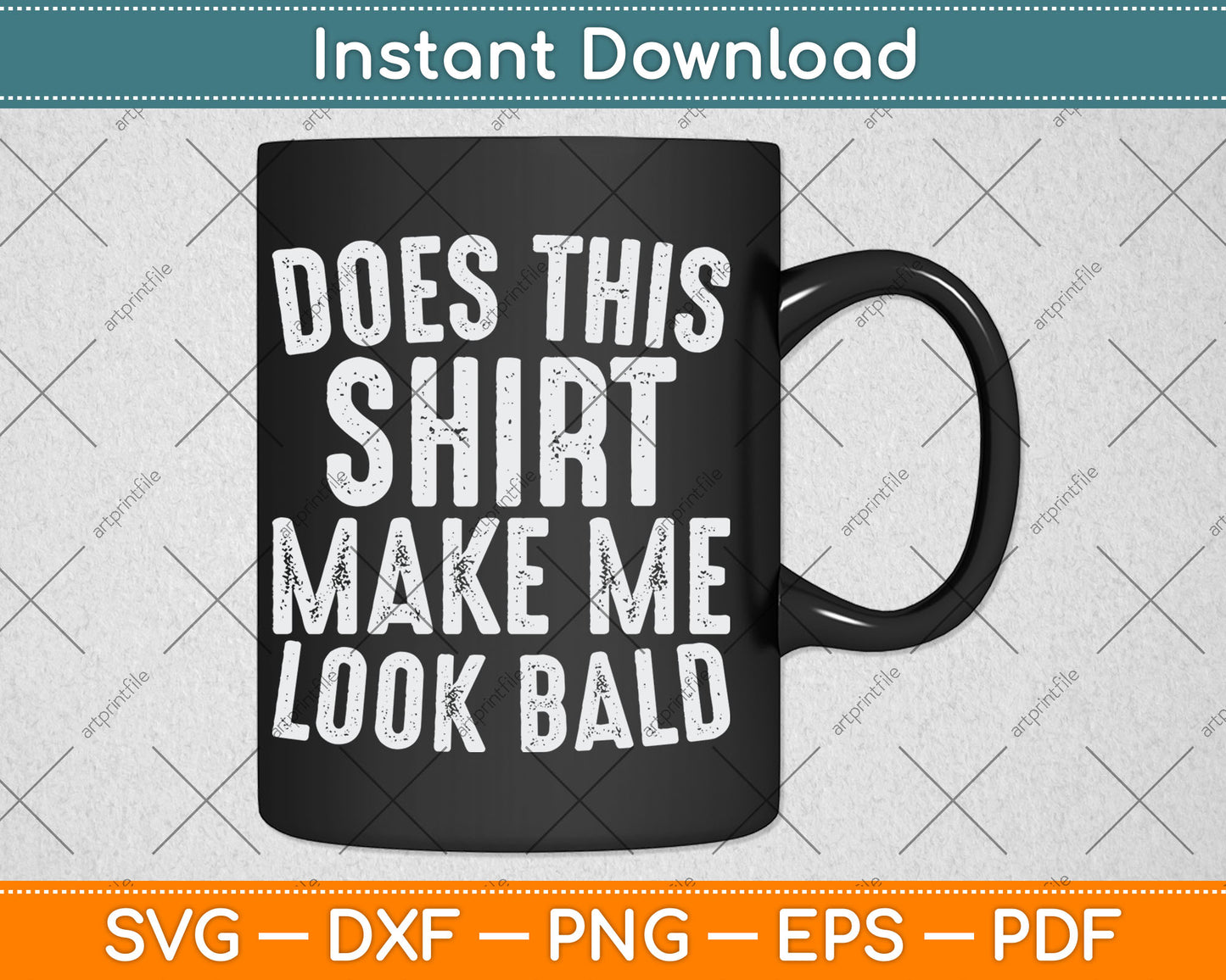 Does This Shirt Make Me Look Bald Funny Bald Head Svg Digital Cutting File