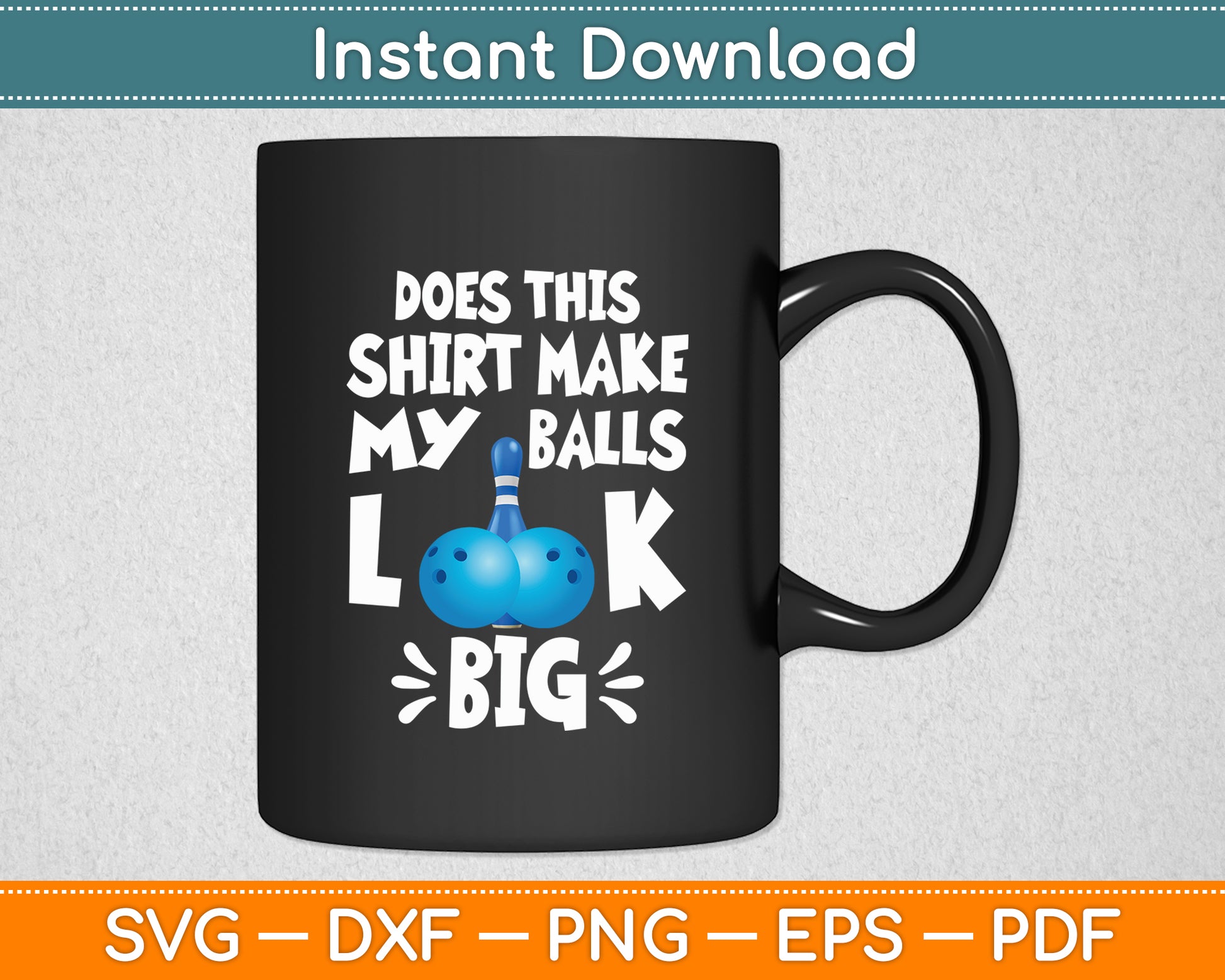 Does This Shirt Make My Balls Look Big Sport Bowler Svg Digital Cutting File