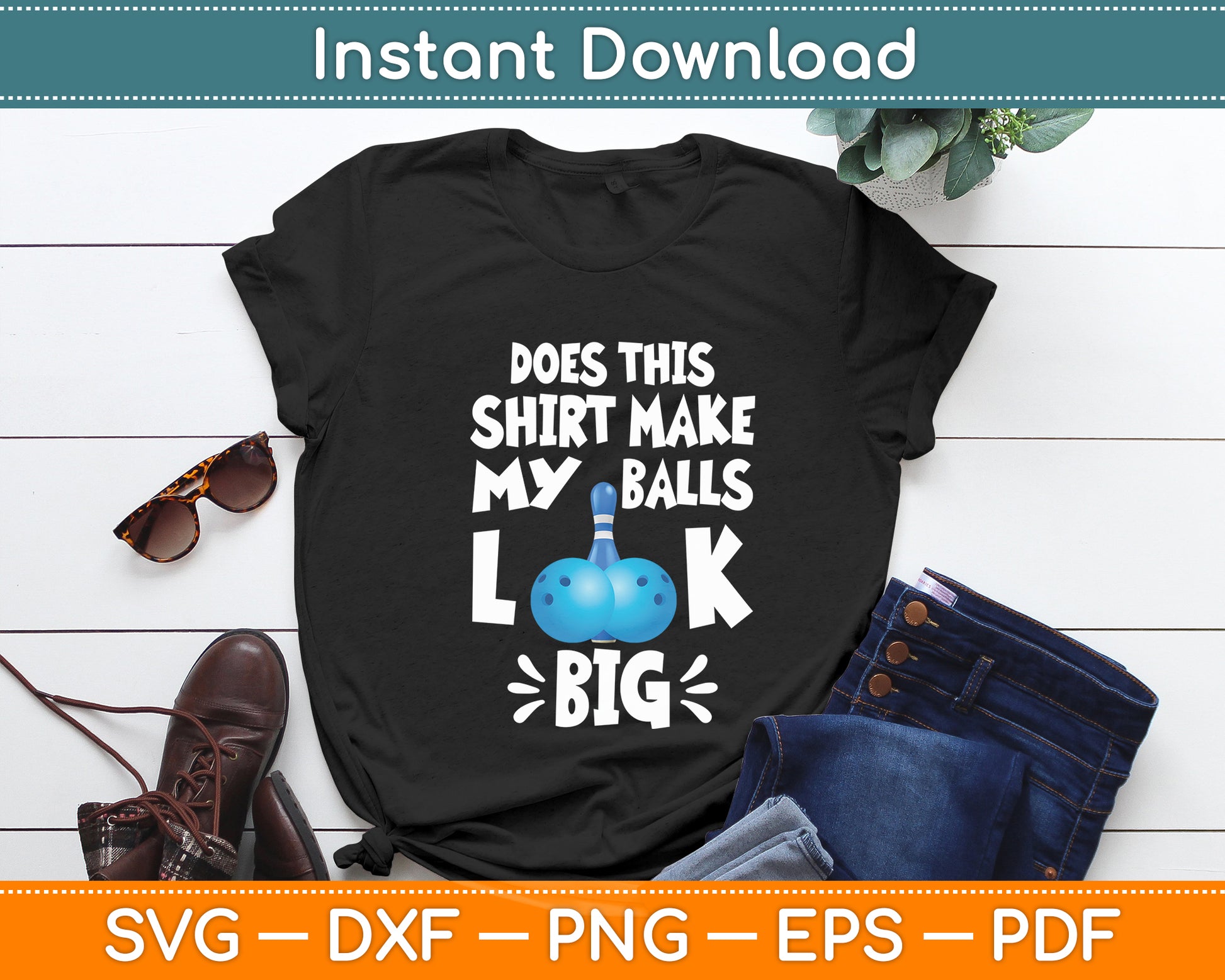 Does This Shirt Make My Balls Look Big Sport Bowler Svg Digital Cutting File