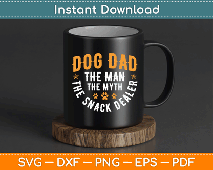 Dog Dad The Man The Myth The Snack Dealer SVG Digital Cutting File