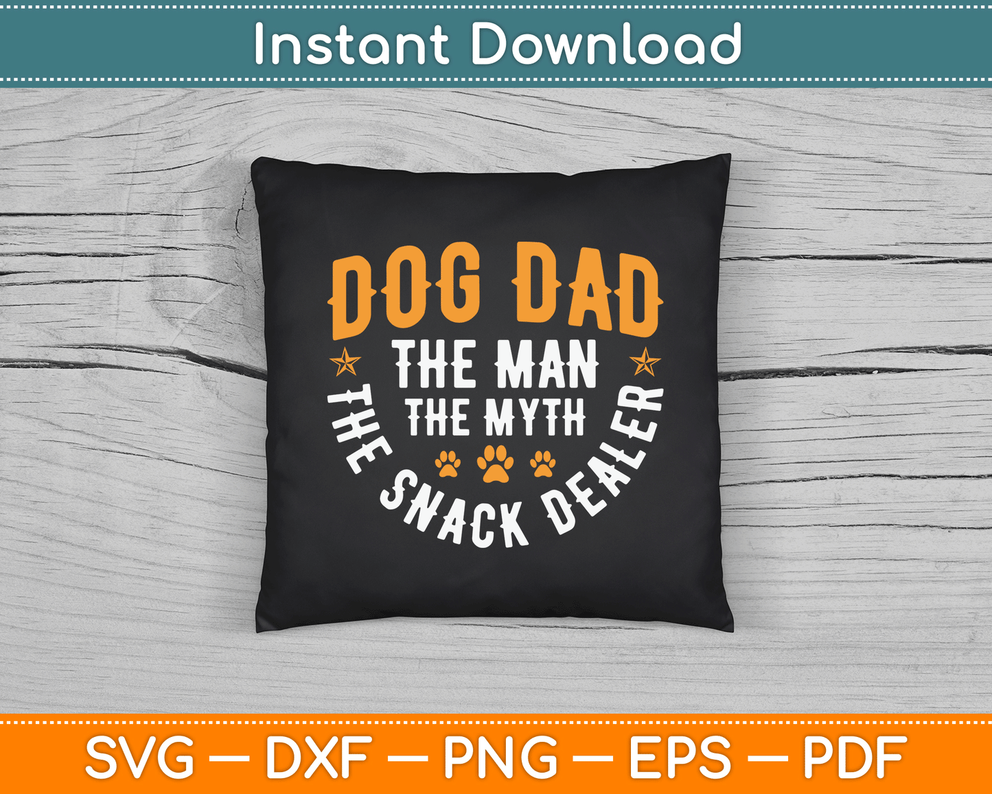 Dog Dad The Man The Myth The Snack Dealer SVG Digital Cutting File