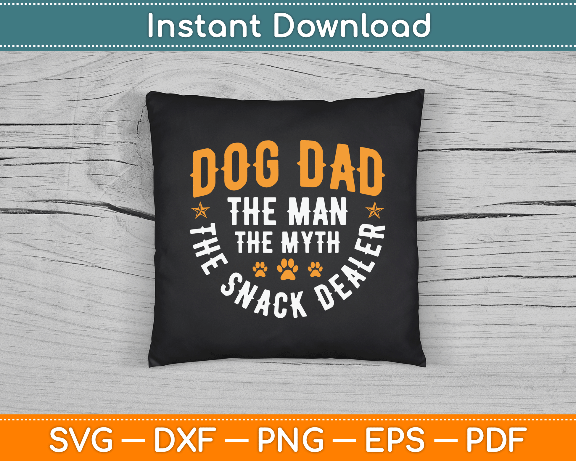 Dog Dad The Man The Myth The Snack Dealer SVG Digital Cutting File