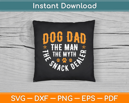Dog Dad The Man The Myth The Snack Dealer SVG Digital Cutting File