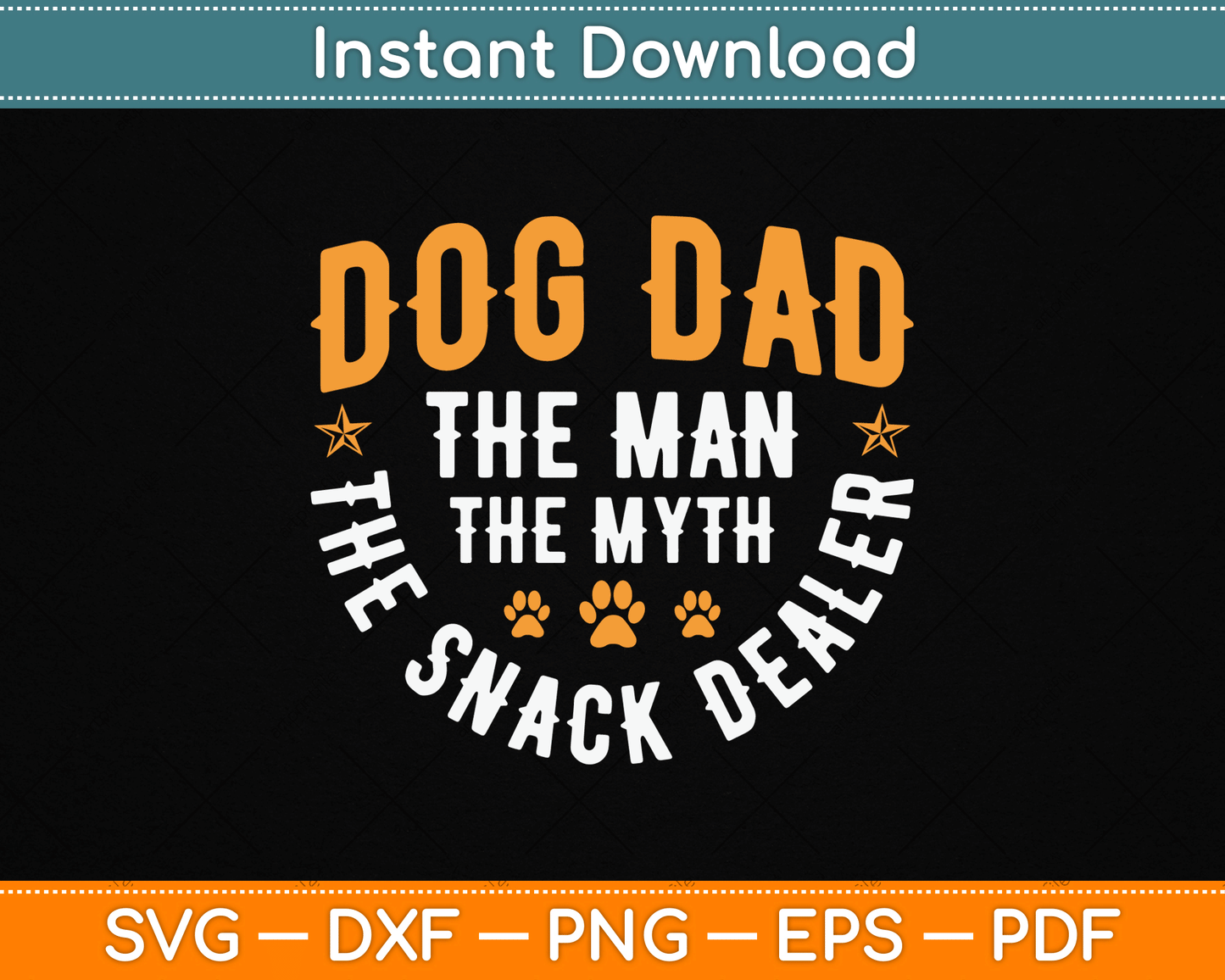 Dog Dad The Man The Myth The Snack Dealer SVG Digital Cutting File