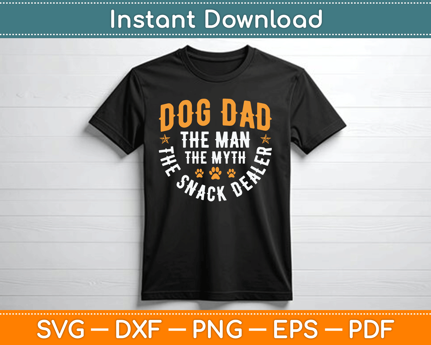 Dog Dad The Man The Myth The Snack Dealer SVG Digital Cutting File
