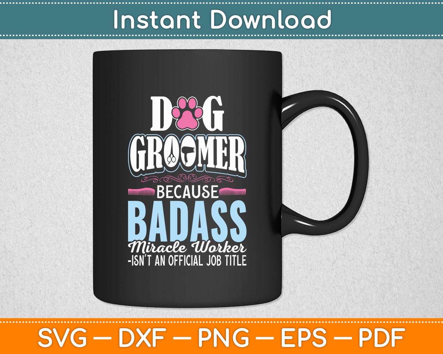 Dog Groomer Because Badass Miracle Worker Dog Groomer Funny Svg Digital Cutting File