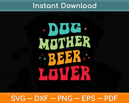 Dog Mother Beer Lover Puppy Mom Girl Beer Love Dog Lady Svg Digital Cutting File