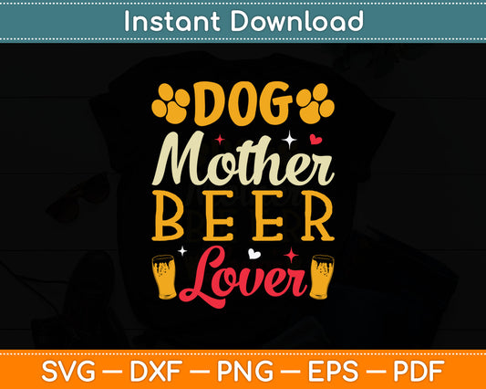 Dog Mother Beer Lover Svg Digital Cutting File