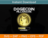 Dogecoin Millionaire Loading Crypto Cryptocurrency Funny Svg Digital Cutting File