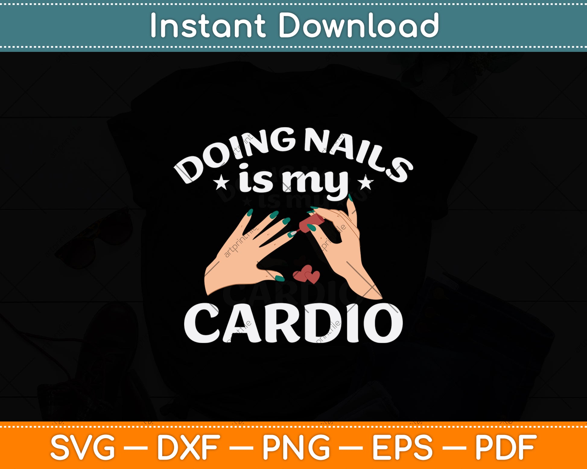 Doing Nails Is My Cardio Nail Technician Nail Polish Svg Png Dxf Digital Cutting File