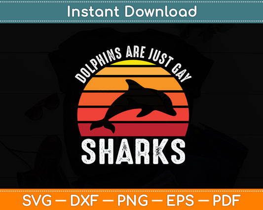 Dolphins Are Just Gay Sharks Dolphins Mammal Ocean Dolphin Svg Digital Cutting File