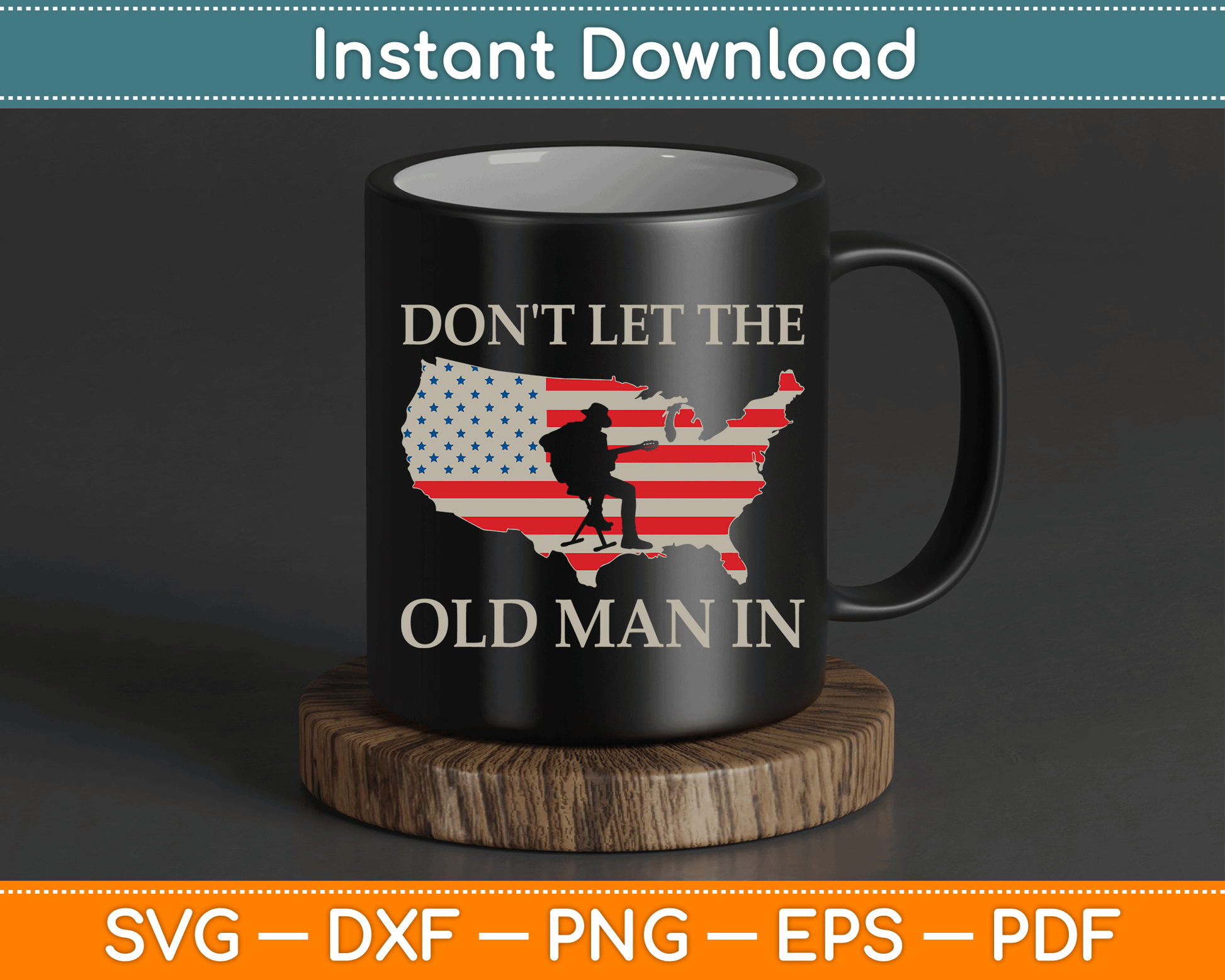 Don't Let The Old Man In Vintage American Flag SVG Digital Cutting File