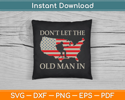 Don't Let The Old Man In Vintage American Flag SVG Digital Cutting File