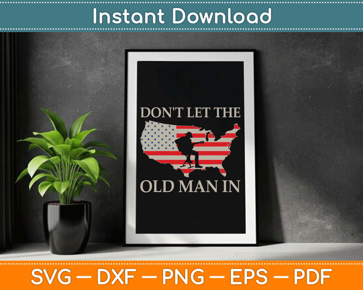 Don't Let The Old Man In Vintage American Flag SVG Digital Cutting File