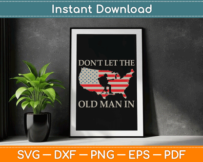 Don't Let The Old Man In Vintage American Flag SVG Digital Cutting File