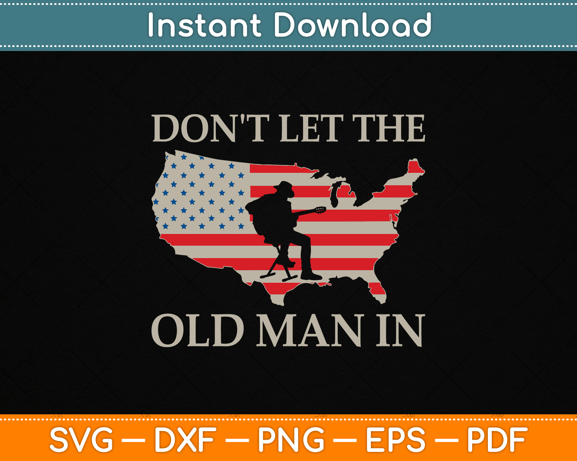 Don't Let The Old Man In Vintage American Flag SVG Digital Cutting File