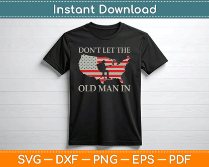 Don't Let The Old Man In Vintage American Flag SVG Digital Cutting File