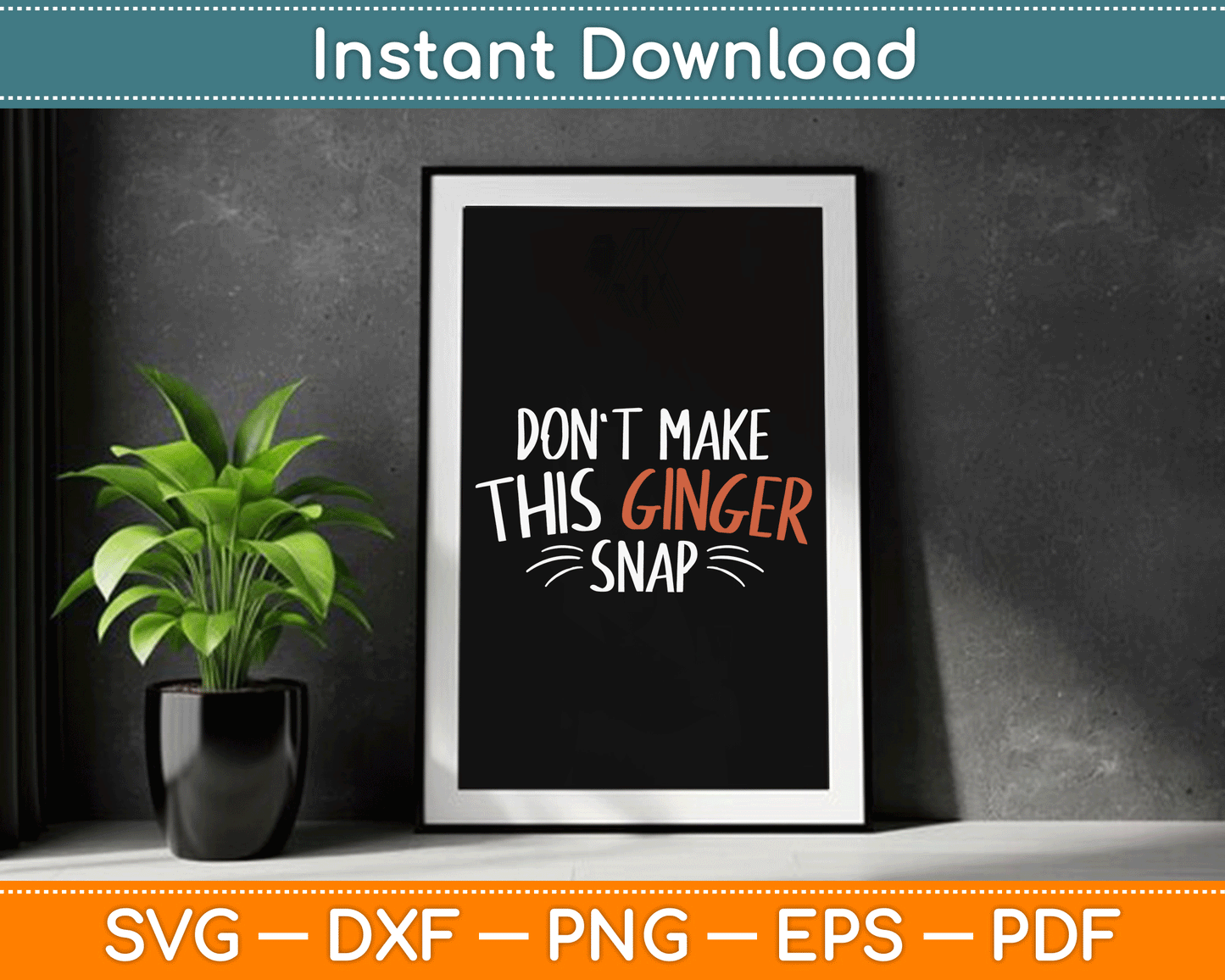 Don't Make This Ginger Snap Funny Redhead SVG Digital Cutting File