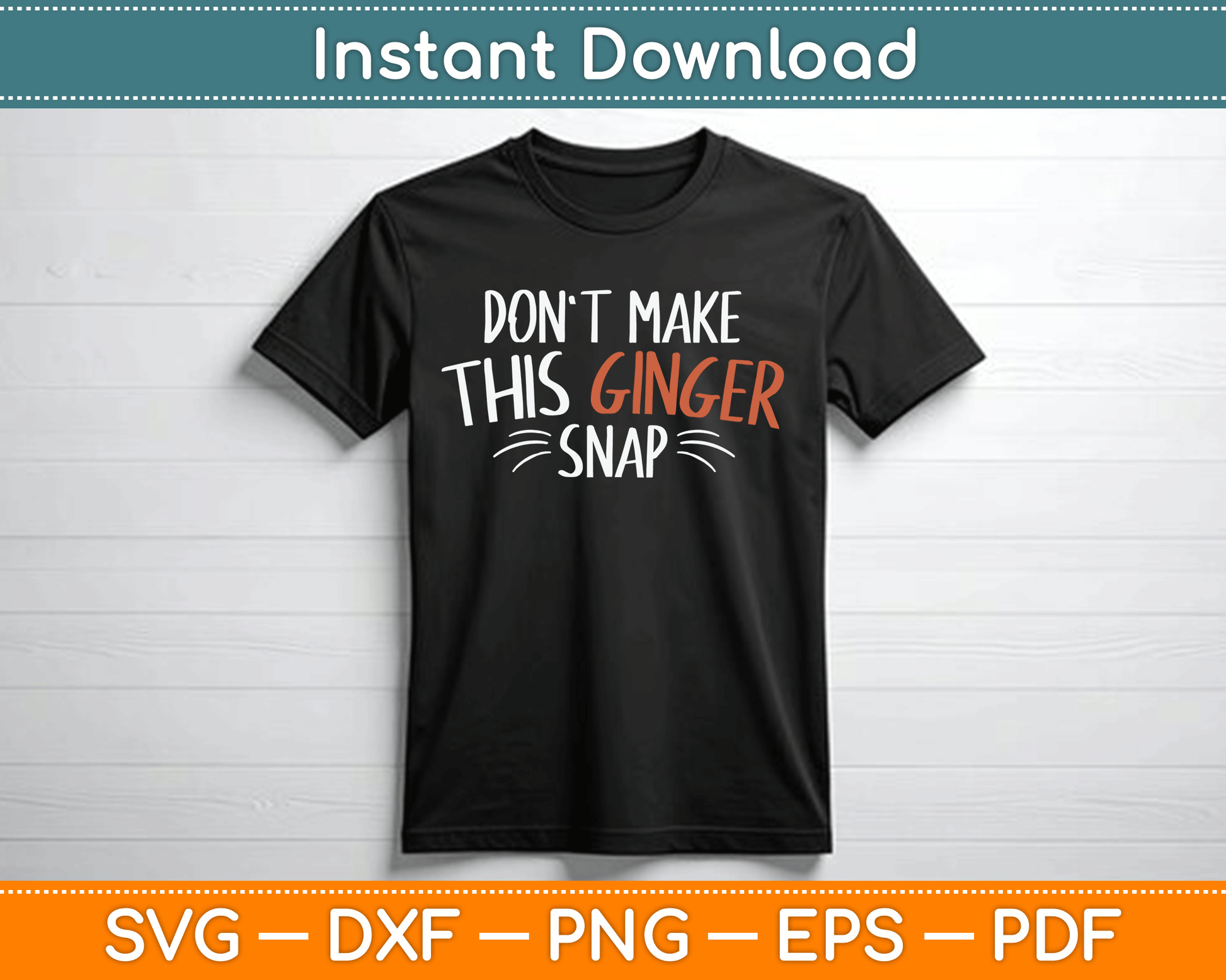 Don't Make This Ginger Snap Funny Redhead SVG Digital Cutting File
