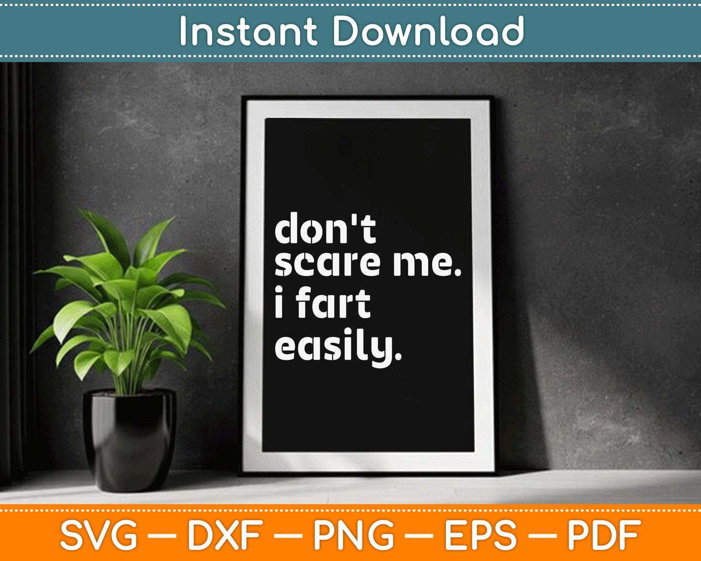 Don't Scare Me I Fart Easily Funny Sarcastic SVG Digital Cutting File