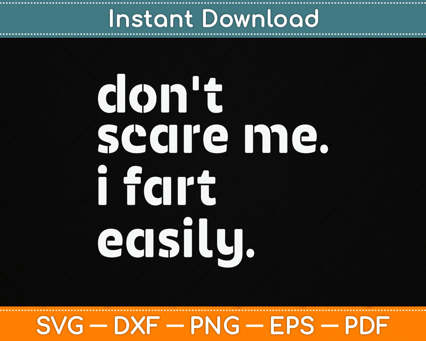 Don't Scare Me I Fart Easily Funny Sarcastic SVG Digital Cutting File