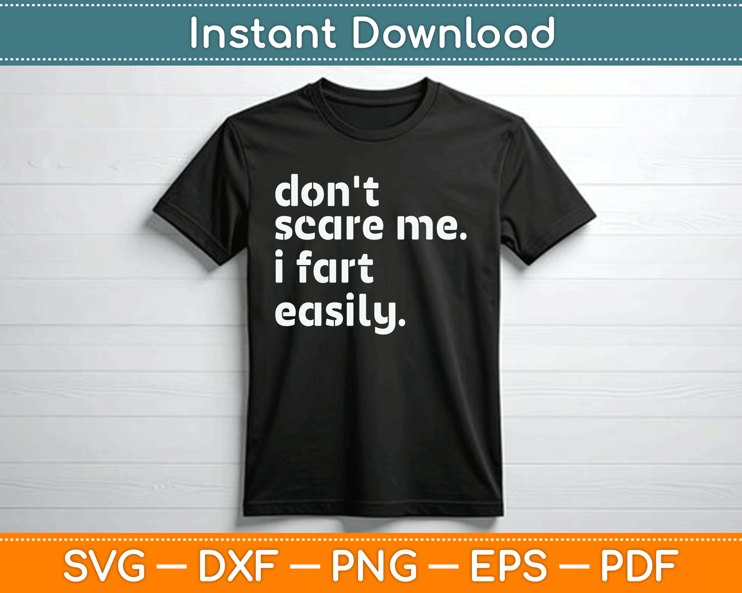 Don't Scare Me I Fart Easily Funny Sarcastic SVG Digital Cutting File