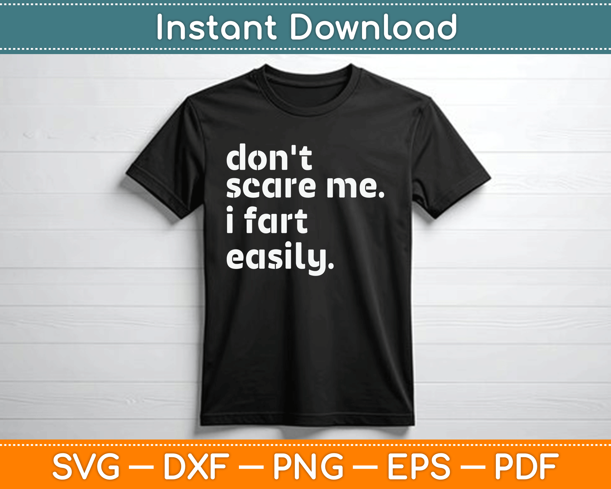 Don't Scare Me I Fart Easily Funny Sarcastic SVG Digital Cutting File