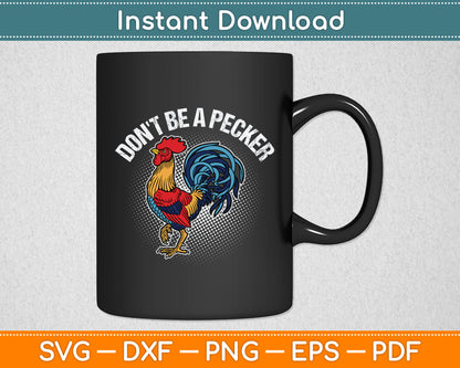 Don't Be A Pecker Chicken Head Funny Svg Digital Cutting File