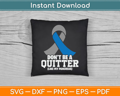 Don't Be A Quitter Like My Pancreas Diabetes Blood Sugar SVG Digital Cutting File