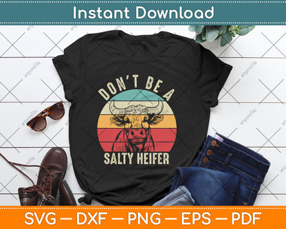 Don't Be A Salty Heifer Cows Lover Vintage Farm Svg Digital Cutting File
