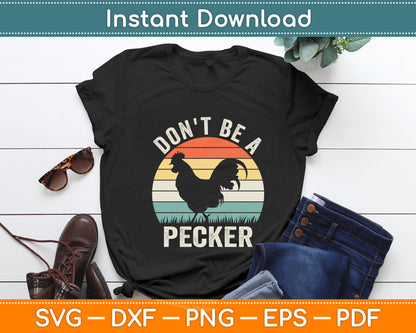 Don't Be a Pecker Chicken - Funny Svg Digital Cutting File