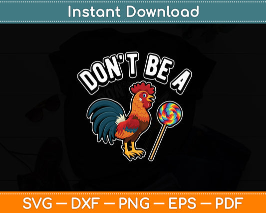 Don't Be a Sucker Cock Rooster - Inappropriate Humor Funny Svg Png Dxf Cutting File
